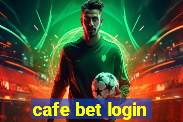 cafe bet login